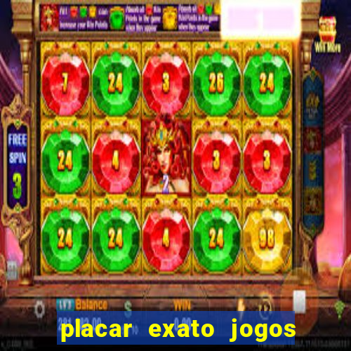 placar exato jogos de hoje